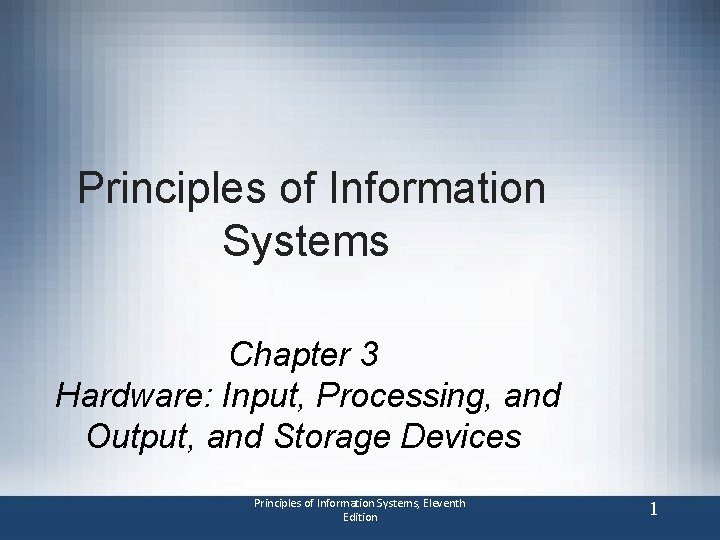 Principles of Information Systems Chapter 3 Hardware: Input, Processing, and Output, and Storage Devices