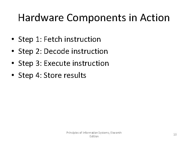 Hardware Components in Action • • Step 1: Fetch instruction Step 2: Decode instruction