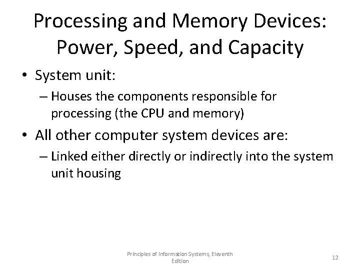 Processing and Memory Devices: Power, Speed, and Capacity • System unit: – Houses the