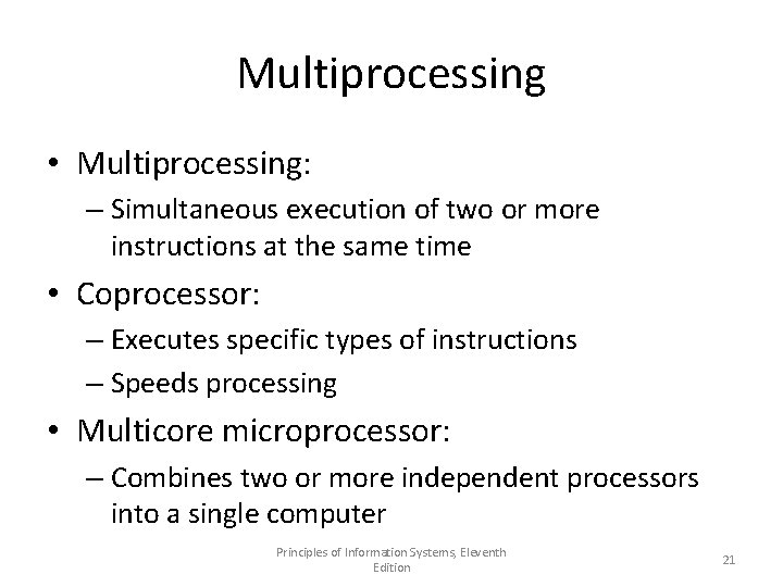 Multiprocessing • Multiprocessing: – Simultaneous execution of two or more instructions at the same