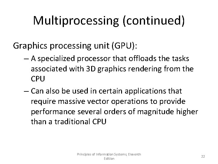 Multiprocessing (continued) Graphics processing unit (GPU): – A specialized processor that offloads the tasks