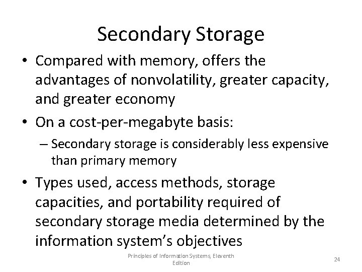 Secondary Storage • Compared with memory, offers the advantages of nonvolatility, greater capacity, and