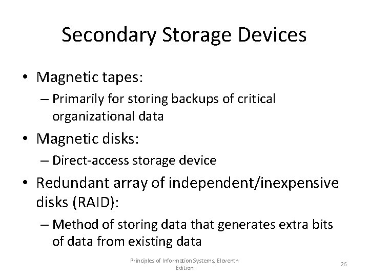 Secondary Storage Devices • Magnetic tapes: – Primarily for storing backups of critical organizational