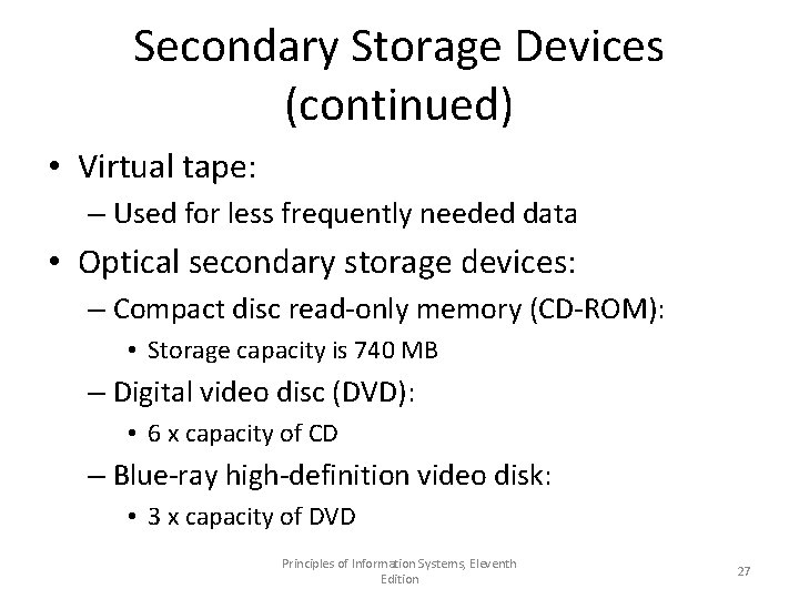 Secondary Storage Devices (continued) • Virtual tape: – Used for less frequently needed data