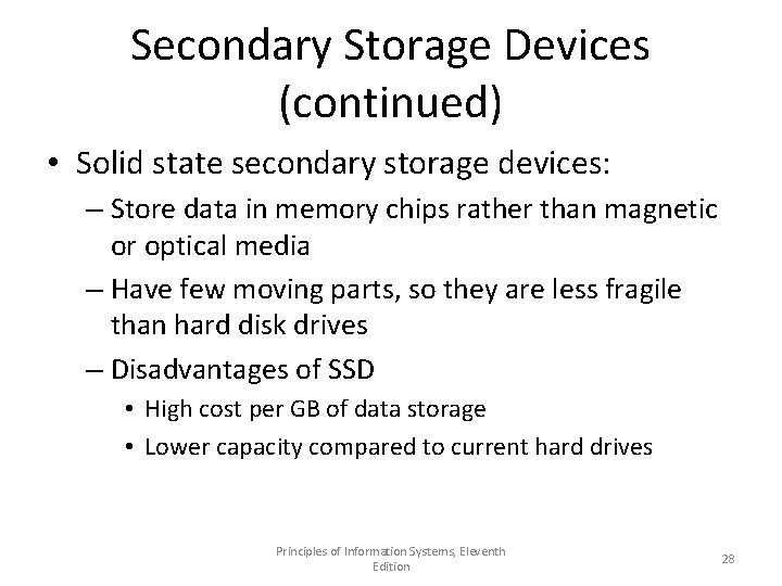 Secondary Storage Devices (continued) • Solid state secondary storage devices: – Store data in