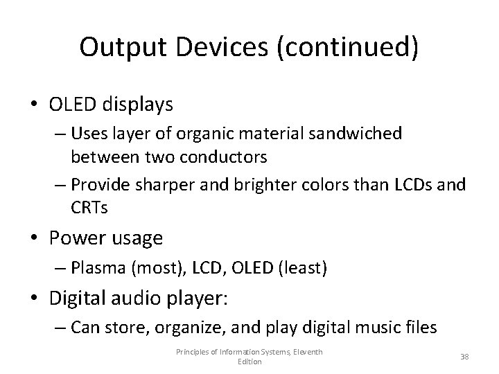 Output Devices (continued) • OLED displays – Uses layer of organic material sandwiched between