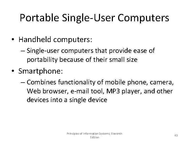 Portable Single-User Computers • Handheld computers: – Single-user computers that provide ease of portability