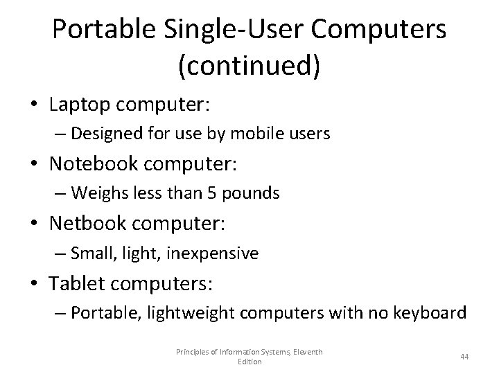 Portable Single-User Computers (continued) • Laptop computer: – Designed for use by mobile users