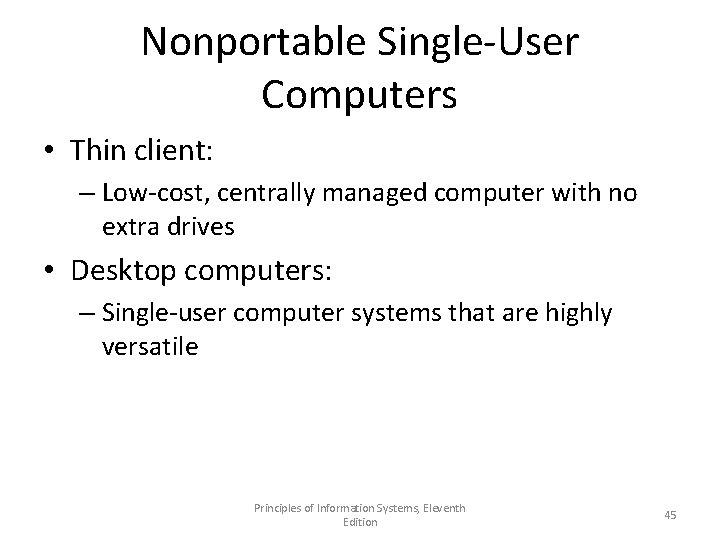 Nonportable Single-User Computers • Thin client: – Low-cost, centrally managed computer with no extra