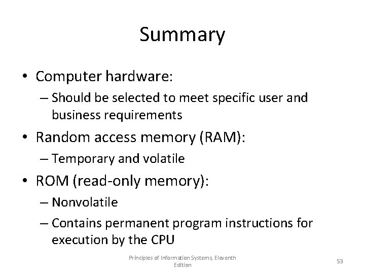 Summary • Computer hardware: – Should be selected to meet specific user and business