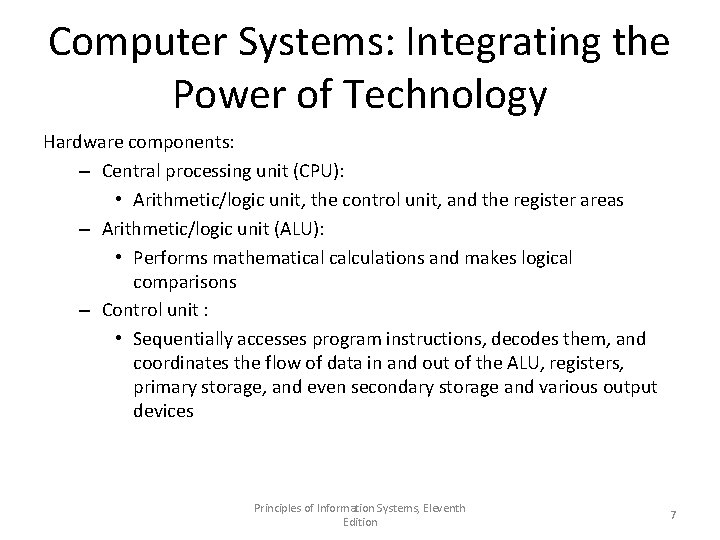 Computer Systems: Integrating the Power of Technology Hardware components: – Central processing unit (CPU):