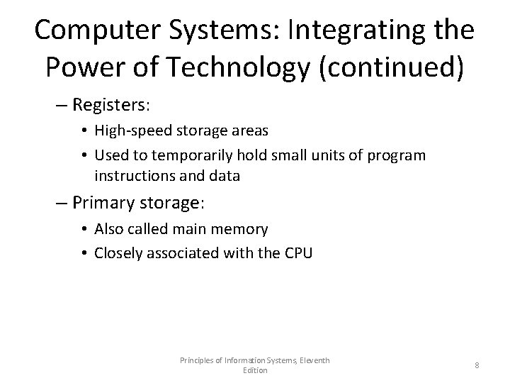 Computer Systems: Integrating the Power of Technology (continued) – Registers: • High-speed storage areas