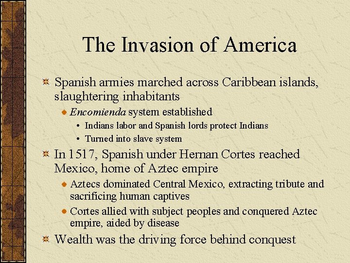 The Invasion of America Spanish armies marched across Caribbean islands, slaughtering inhabitants Encomienda system