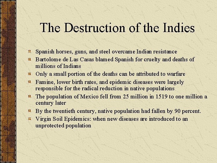 The Destruction of the Indies Spanish horses, guns, and steel overcame Indian resistance Bartolome