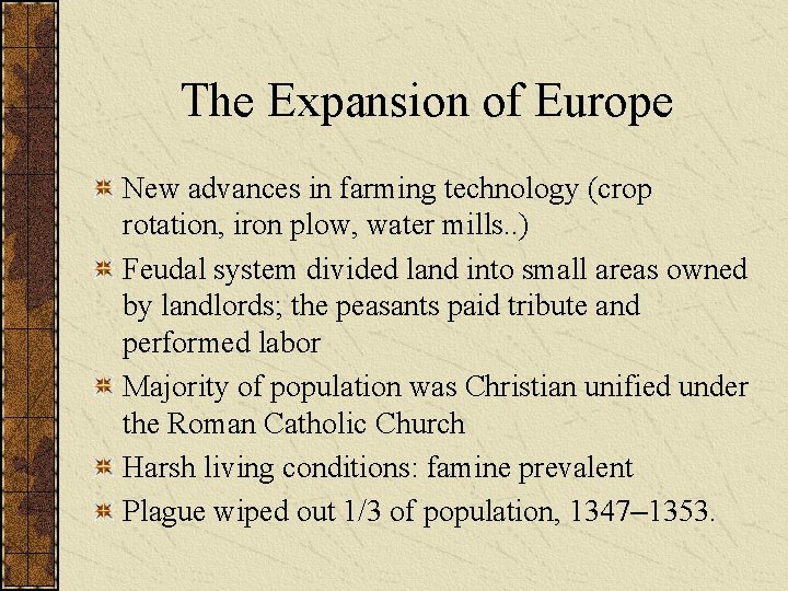 The Expansion of Europe New advances in farming technology (crop rotation, iron plow, water