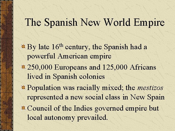 The Spanish New World Empire By late 16 th century, the Spanish had a