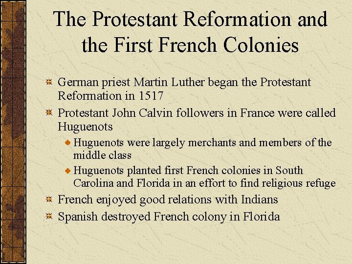 The Protestant Reformation and the First French Colonies German priest Martin Luther began the
