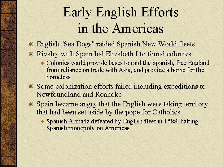 Early English Efforts in the Americas English “Sea Dogs” raided Spanish New World fleets