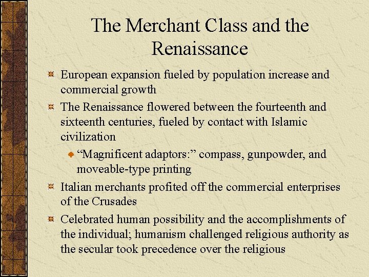 The Merchant Class and the Renaissance European expansion fueled by population increase and commercial