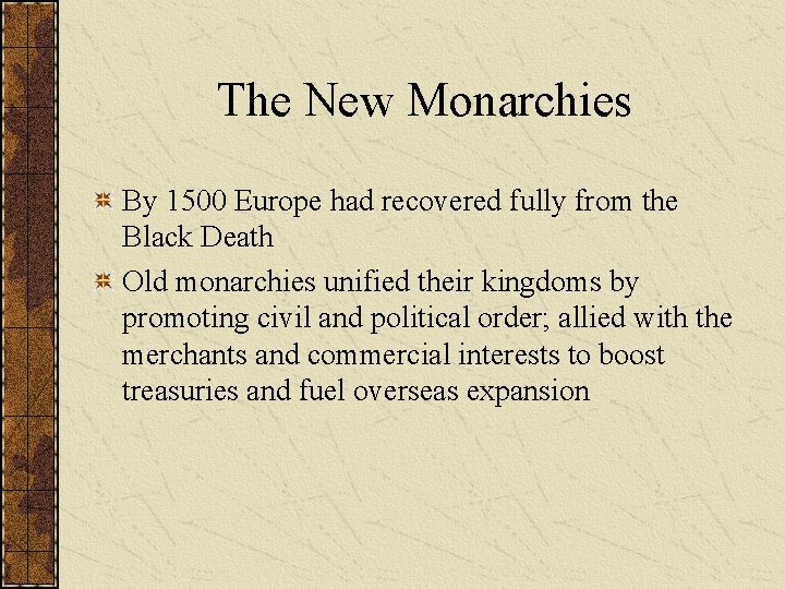 The New Monarchies By 1500 Europe had recovered fully from the Black Death Old