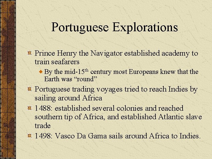 Portuguese Explorations Prince Henry the Navigator established academy to train seafarers By the mid-15