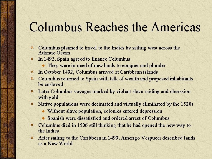 Columbus Reaches the Americas Columbus planned to travel to the Indies by sailing west