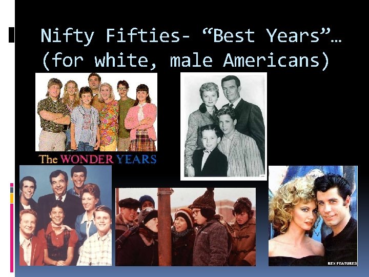 Nifty Fifties- “Best Years”… (for white, male Americans) 