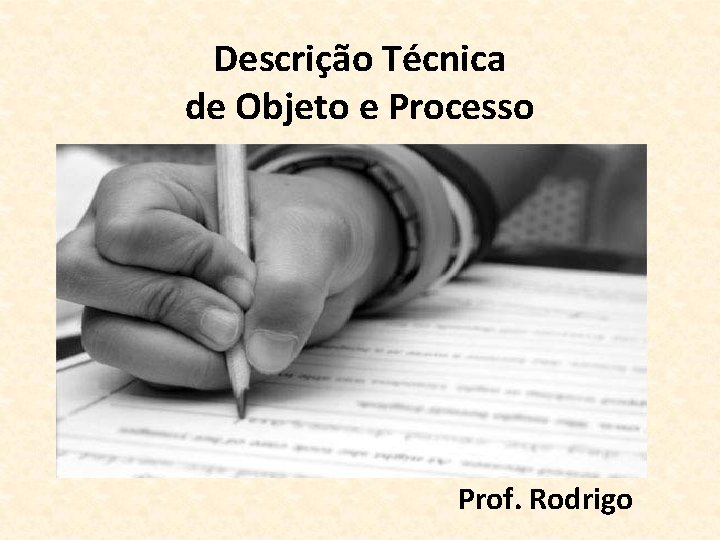 Descrição Técnica de Objeto e Processo Prof. Rodrigo 