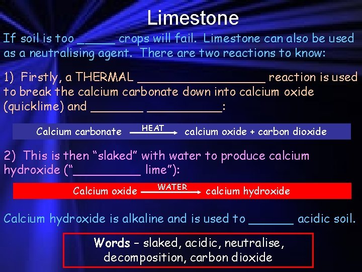 Limestone If soil is too _____ crops will fail. Limestone can also be used