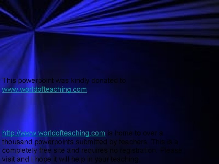 This powerpoint was kindly donated to www. worldofteaching. com http: //www. worldofteaching. com is