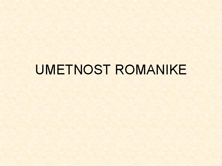UMETNOST ROMANIKE 