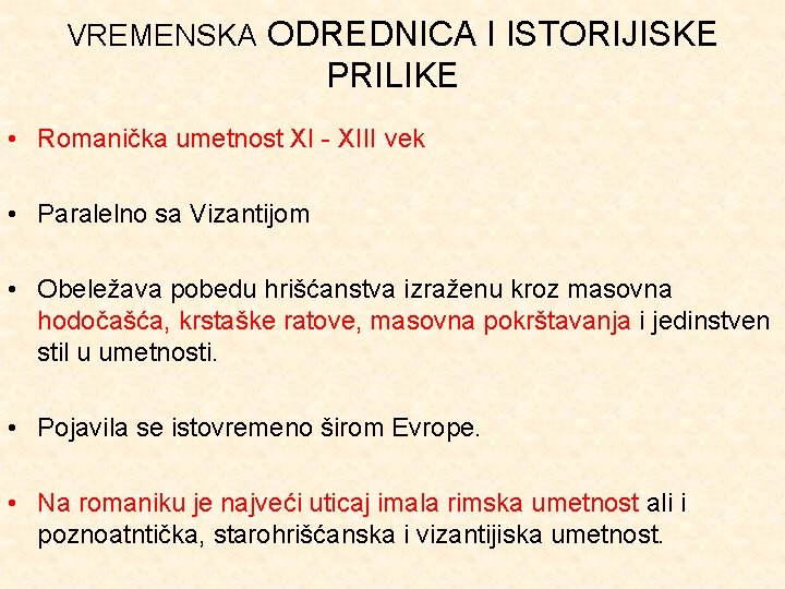 VREMENSKA ODREDNICA I ISTORIJISKE PRILIKE • Romanička umetnost XI - XIII vek • Paralelno
