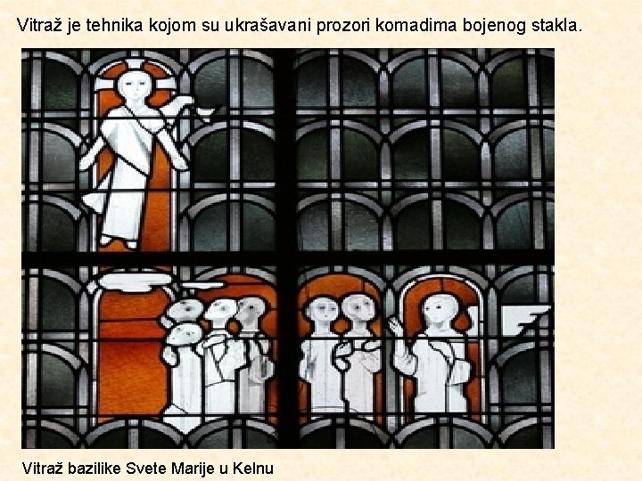 Vitraž je tehnika kojom su ukrašavani prozori komadima bojenog stakla. Vitraž bazilike Svete Marije