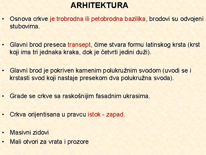 ARHITEKTURA • Osnova crkve je trobrodna ili petobrodna bazilika, brodovi su odvojeni stubovima. •