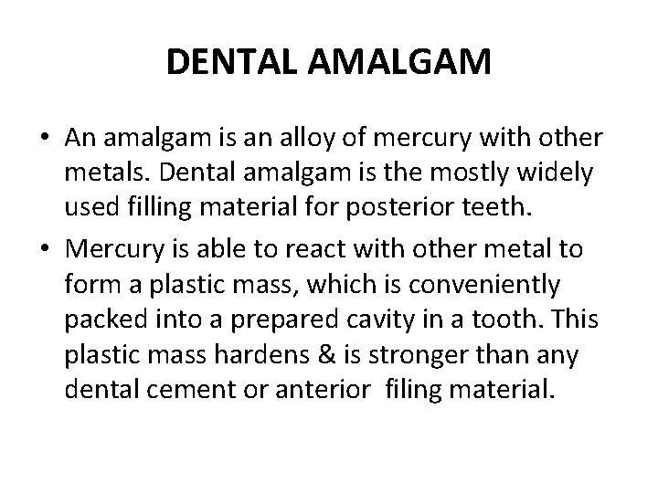 DENTAL AMALGAM • An amalgam is an alloy of mercury with other metals. Dental DENTAL AMALGAM • An amalgam is an alloy of mercury with other metals. Dental