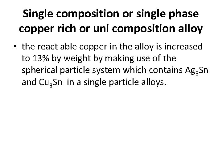 Single composition or single phase copper rich or uni composition alloy • the react Single composition or single phase copper rich or uni composition alloy • the react