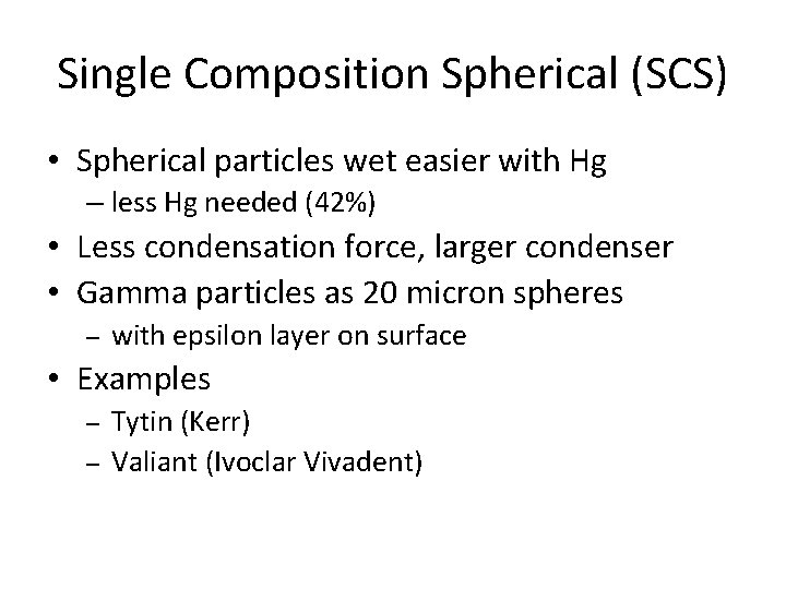 Single Composition Spherical (SCS) • Spherical particles wet easier with Hg – less Hg Single Composition Spherical (SCS) • Spherical particles wet easier with Hg – less Hg