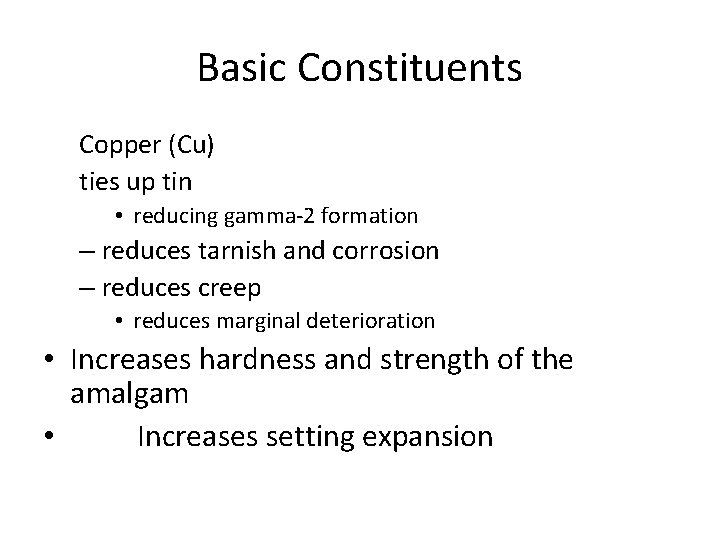 Basic Constituents Copper (Cu) ties up tin • reducing gamma-2 formation – reduces tarnish Basic Constituents Copper (Cu) ties up tin • reducing gamma-2 formation – reduces tarnish