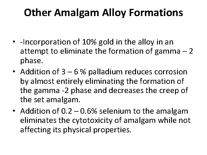 Other Amalgam Alloy Formations • -Incorporation of 10% gold in the alloy in an Other Amalgam Alloy Formations • -Incorporation of 10% gold in the alloy in an