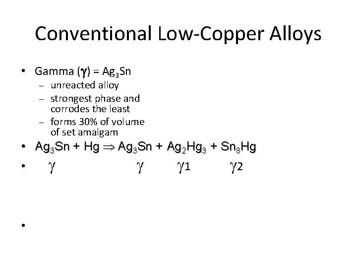 Conventional Low-Copper Alloys • Gamma ( ) = Ag 3 Sn – – – Conventional Low-Copper Alloys • Gamma ( ) = Ag 3 Sn – – –