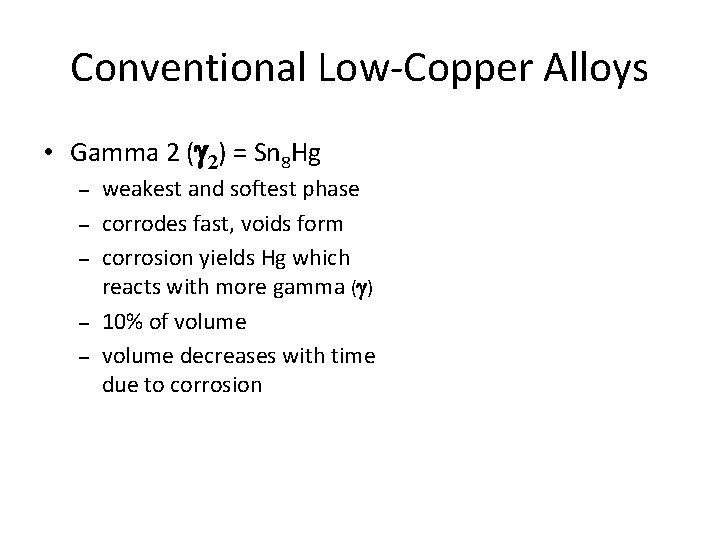 Conventional Low-Copper Alloys • Gamma 2 ( 2) = Sn 8 Hg – – Conventional Low-Copper Alloys • Gamma 2 ( 2) = Sn 8 Hg – –