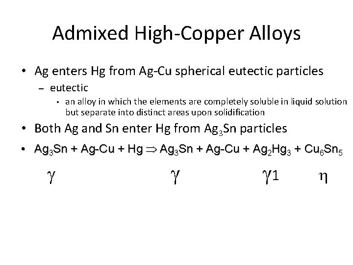 Admixed High-Copper Alloys • Ag enters Hg from Ag-Cu spherical eutectic particles – eutectic Admixed High-Copper Alloys • Ag enters Hg from Ag-Cu spherical eutectic particles – eutectic