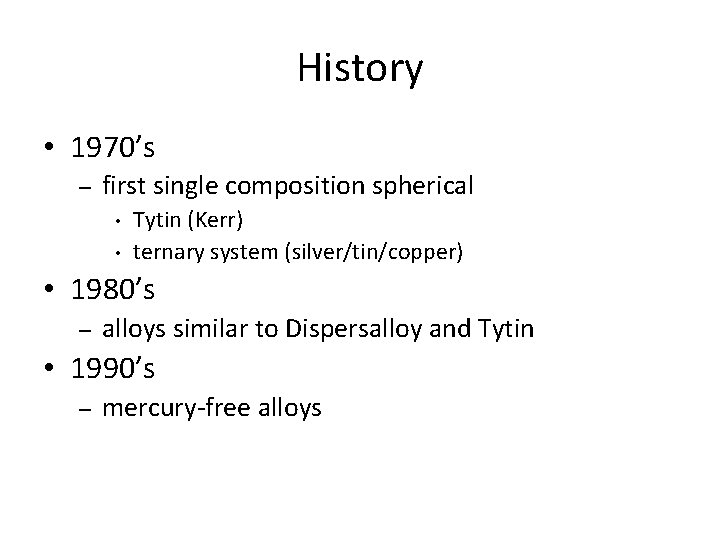 History • 1970’s – first single composition spherical • • Tytin (Kerr) ternary system History • 1970’s – first single composition spherical • • Tytin (Kerr) ternary system