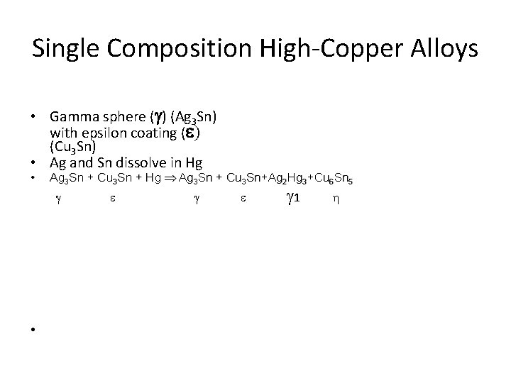 Single Composition High-Copper Alloys • Gamma sphere ( ) (Ag 3 Sn) with epsilon Single Composition High-Copper Alloys • Gamma sphere ( ) (Ag 3 Sn) with epsilon