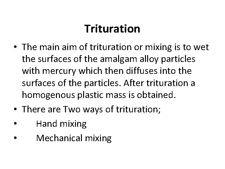 Trituration • The main aim of trituration or mixing is to wet the Trituration • The main aim of trituration or mixing is to wet the