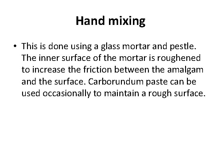 Hand mixing • This is done using a glass mortar and pestle. The inner Hand mixing • This is done using a glass mortar and pestle. The inner