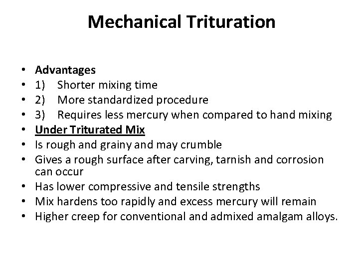Mechanical Trituration Advantages 1) Shorter mixing time 2) More standardized procedure 3) Requires Mechanical Trituration Advantages 1) Shorter mixing time 2) More standardized procedure 3) Requires