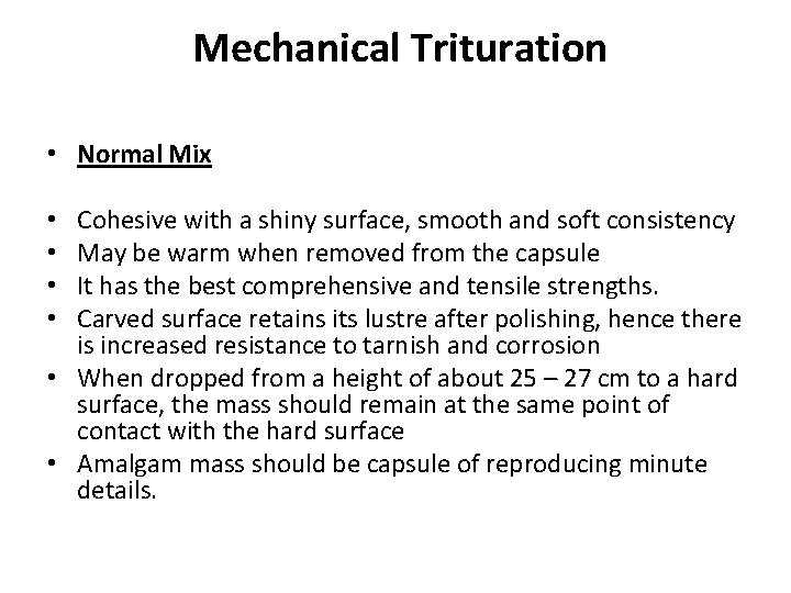 Mechanical Trituration • Normal Mix Cohesive with a shiny surface, smooth and soft Mechanical Trituration • Normal Mix Cohesive with a shiny surface, smooth and soft