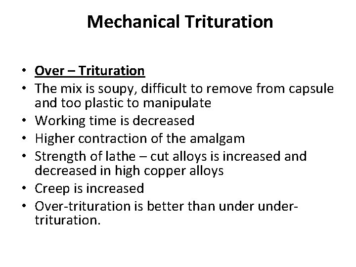 Mechanical Trituration • Over – Trituration • The mix is soupy, difficult to Mechanical Trituration • Over – Trituration • The mix is soupy, difficult to