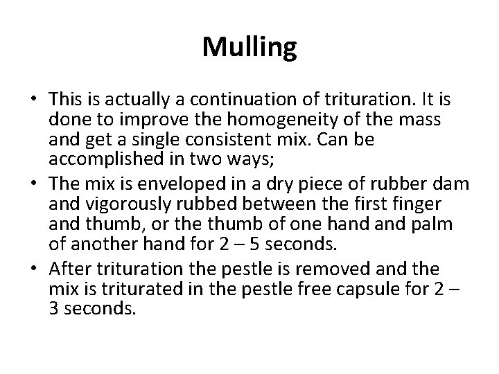 Mulling • This is actually a continuation of trituration. It is done to improve Mulling • This is actually a continuation of trituration. It is done to improve